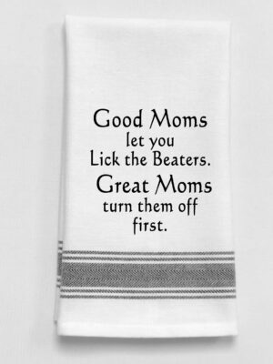 Good moms let you lick the beaters.  Great moms turn them off first.