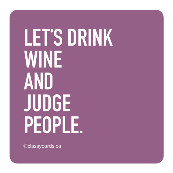 Drink Wine and Judge People